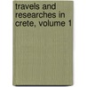 Travels And Researches In Crete, Volume 1 by Thomas Abel Brimage Spratt