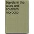 Travels In The Atlas And Southern Morocco