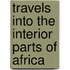 Travels Into the Interior Parts of Africa