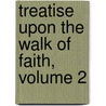 Treatise Upon the Walk of Faith, Volume 2 by William Romaine