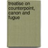 Treatise on Counterpoint, Canon and Fugue