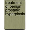 Treatment Of Benign Prostatic Hyperplasia by M. Miki