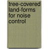 Tree-Covered Land-Forms For Noise Control by David I. Cook