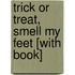 Trick or Treat, Smell My Feet [With Book]