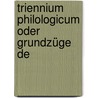Triennium Philologicum Oder Grundzüge De by Wilhelm Freund