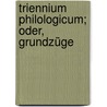 Triennium Philologicum; Oder, Grundzüge door Wilhelm Freund