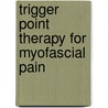 Trigger Point Therapy For Myofascial Pain door Steven Finando