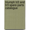 Triumph Tr2 And Tr3 Spare Parts Catalogue door Onbekend