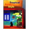 Tropical Asian Style Tropical Asian Style by William Warren