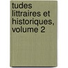 Tudes Littraires Et Historiques, Volume 2 by Amable-Guillaume-Prosper Brugi Barante