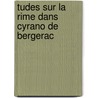Tudes Sur La Rime Dans Cyrano de Bergerac by Frderic Albert Schenk