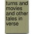 Turns And Movies And Other Tales In Verse
