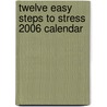 Twelve Easy Steps To Stress 2006 Calendar by Helen Exley