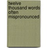 Twelve Thousand Words Often Mispronounced by William Henry Pinkney Phyfe
