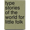 Type Stories of the World for Little Folk by Ruth Thomson