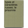 Types Et Caractères Russes: Le Prisonnie by Ivan Govrilovich Golovin