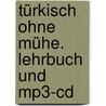 Türkisch Ohne Mühe. Lehrbuch Und Mp3-cd door Onbekend