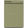 Türkische Konversations-Grammatik door Henry Jehlitschka