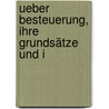 Ueber Besteuerung, Ihre Grundsätze Und I door Heinrich Ludwig Biersack