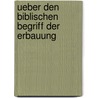 Ueber Den Biblischen Begriff Der Erbauung door Hermann Cremer