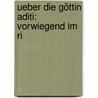 Ueber Die Göttin Aditi: Vorwiegend Im Ri by Alfred Hillebrandt