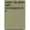 Ueber Die Göttin Aditi: Vorwiegend Im Ri door Alfred Hillebrandt