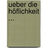Ueber Die Höflichkeit ... by Karl Hilty