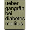 Ueber Gangrän Bei Diabetes Mellitus door Fritz Grossmann