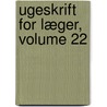 Ugeskrift For Læger, Volume 22 door Almindelige Danske L]geforening