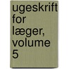 Ugeskrift For Læger, Volume 5 door Almindelige Danske L�Geforening