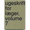 Ugeskrift For Læger, Volume 7 door Almindelige Danske L]geforening