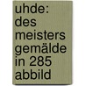 Uhde: Des Meisters Gemälde In 285 Abbild door Onbekend