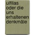 Ulfilas Oder Die Uns Erhaltenen Denkmäle