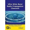 Ultra Wide Band Radio Propagation Channel by Pascal Pagani