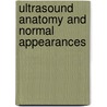 Ultrasound Anatomy And Normal Appearances door Dinesh Sethi