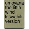 Umoyana The Little Wind Kiswahili Version door Sue Appleby