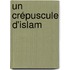 Un Crépuscule D'Islam