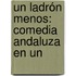 Un Ladrón Menos: Comedia Andaluza En Un