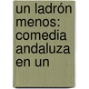 Un Ladrón Menos: Comedia Andaluza En Un door Eduardo Asquerino