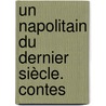 Un Napolitain Du Dernier Siècle. Contes by Ferdinando Galiani