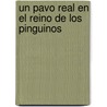 Un Pavo Real En El Reino de Los Pinguinos door Warren H. Schmidt