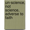 Un-Science, Not Science, Adverse To Faith by Edward Bouverie Pusey