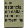 Una Estancia En Salta - Conocer Argentina by Martin Gomez Alzaga
