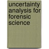 Uncertainty Analysis for Forensic Science by Raymond M. Brach
