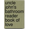 Uncle John's Bathroom Reader Book of Love by Hysterical Society