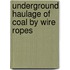 Underground Haulage of Coal by Wire Ropes