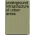 Underground Infrastructure Of Urban Areas
