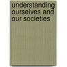 Understanding Ourselves and Our Societies by Gordon Frazier