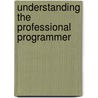 Understanding the Professional Programmer door Gerald M. Weinberg