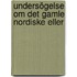 Undersögelse Om Det Gamle Nordiske Eller